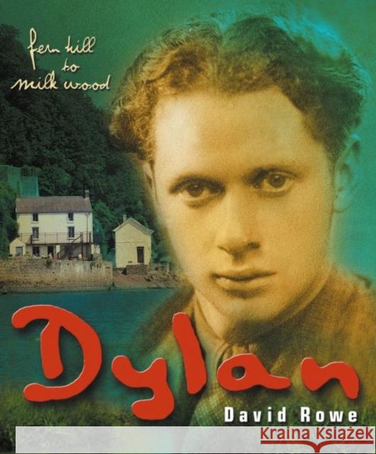 Dylan Thomas: Fern Hill to Milk Wood David Rowe 9781800992221 Y Lolfa - książka