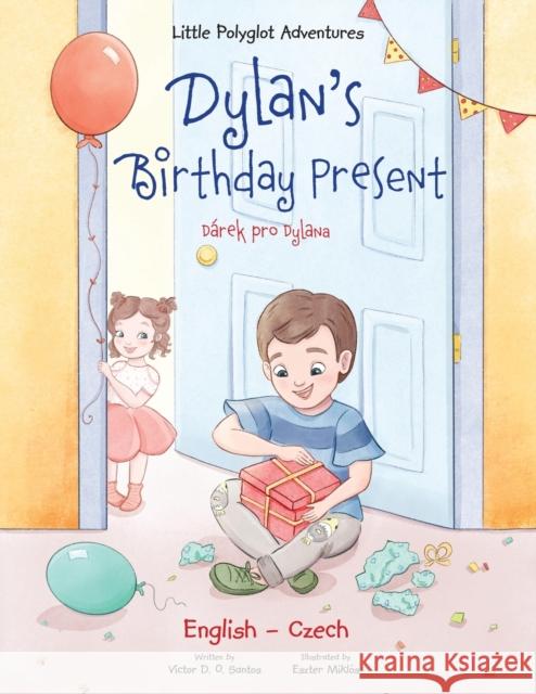 Dylan's Birthday Present / Dárek Pro Dylana - Bilingual Czech and English Edition Dias de Oliveira Santos, Victor 9781649620163 Linguacious - książka