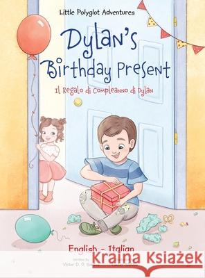 Dylan's Birthday Present / Il Regalo Di Compleanno Di Dylan: Bilingual Italian and English Edition Victor Dia 9781649620071 Linguacious - książka