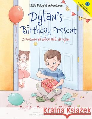 Dylan's Birthday Present/O Presente de Aniversário de Dylan: Bilingual English and Portuguese (Brazil) Edition Dias de Oliveira Santos, Victor 9781952451744 Linguacious - książka