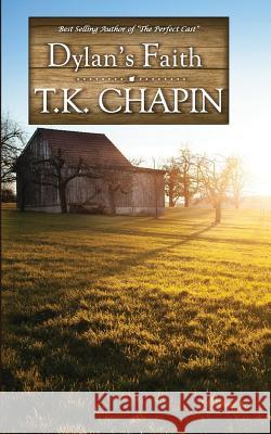 Dylan's Faith: A Christian Fiction Novel T. K. Chapin 9781515083528 Createspace - książka