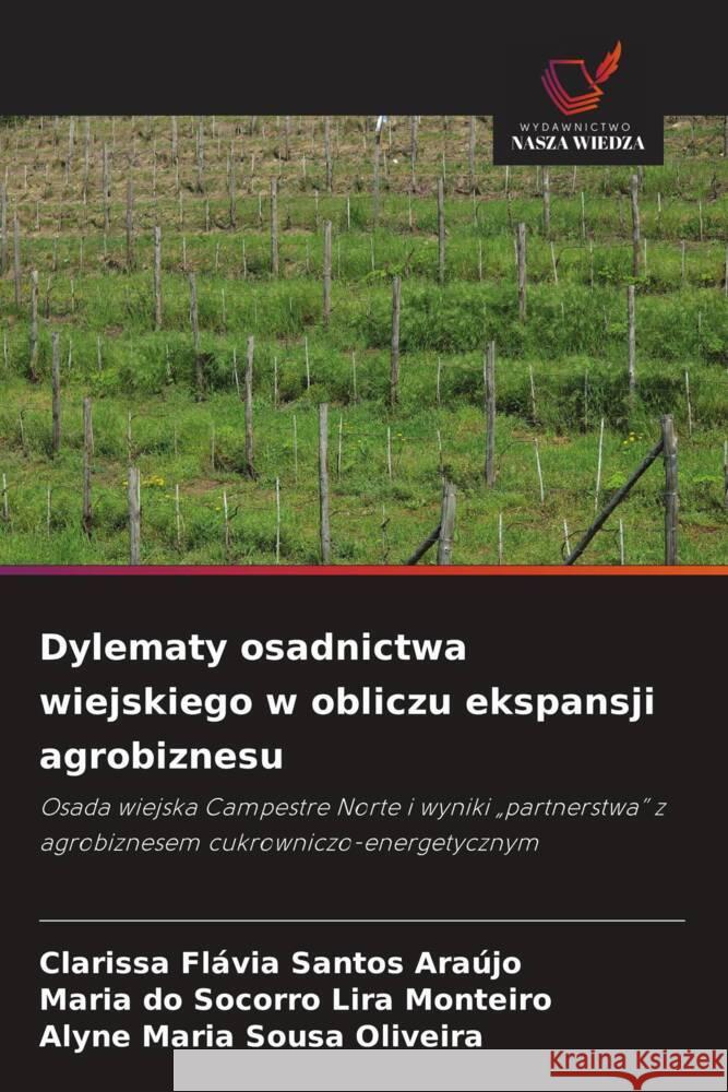 Dylematy osadnictwa wiejskiego w obliczu ekspansji agrobiznesu Araújo, Clarissa Flávia Santos, Monteiro, Maria do Socorro Lira, Oliveira, Alyne Maria Sousa 9786208576387 Wydawnictwo Nasza Wiedza - książka