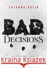 Dylogia Complicated T.1 Bad Decisions Zuzanna Kulik 9788328922242 Editio - książka