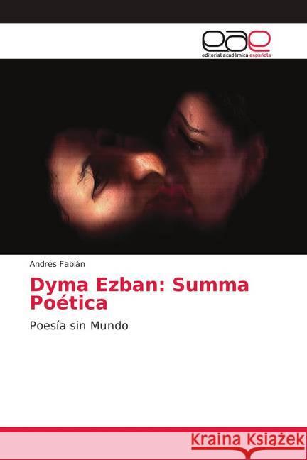 Dyma Ezban: Summa Poética : Poesía sin Mundo Fabián, Andrés 9786202147583 Editorial Académica Española - książka