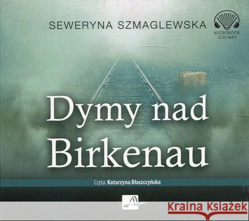 Dymy nad Birkenau. Audiobook Szmaglewska Seweryna 9788366155138 Aleksandria - książka