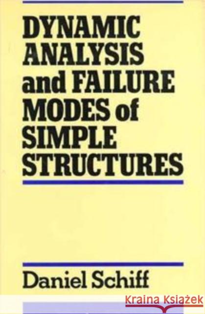 Dynamic Analysis and Failure Modes of Simple Structures Daniel Schiff 9780471635055 Wiley-Interscience - książka