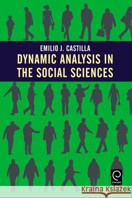 Dynamic Analysis in the Social Sciences Emilio J. Castilla 9780120884858 Emerald Publishing Limited - książka