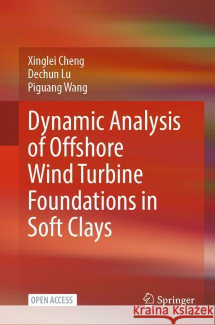 Dynamic Analysis of Offshore Wind Turbine Foundations in Soft Clays Cheng, Xinglei, Lu, Dechun, Wang, Piguang 9789819794539 Springer - książka