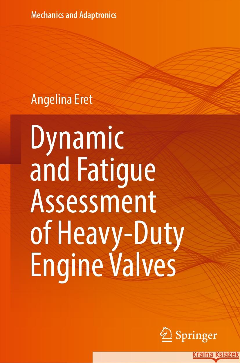 Dynamic and Fatigue Assessment of Heavy-Duty Engine Valves Angelina Eret 9783031491504 Springer - książka