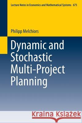Dynamic and Stochastic Multi-Project Planning Philipp Melchiors 9783319045399 Springer - książka