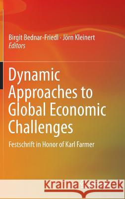 Dynamic Approaches to Global Economic Challenges: Festschrift in Honor of Karl Farmer Bednar-Friedl, Birgit 9783319233239 Springer - książka