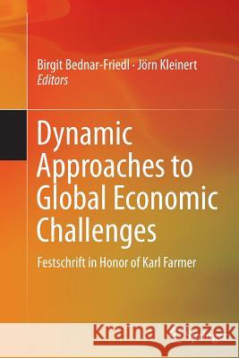 Dynamic Approaches to Global Economic Challenges: Festschrift in Honor of Karl Farmer Bednar-Friedl, Birgit 9783319366142 Springer - książka