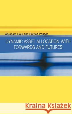 Dynamic Asset Allocation with Forwards and Futures Abraham Lioui Patrice Poncet 9780387241074 Springer - książka