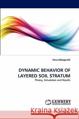 Dynamic Behavior of Layered Soil Stratum Venu Malagavelli 9783844380040 LAP Lambert Academic Publishing - książka