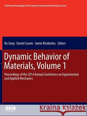 Dynamic Behavior of Materials, Volume 1: Proceedings of the 2014 Annual Conference on Experimental and Applied Mechanics Song, Bo 9783319360898 Springer - książka