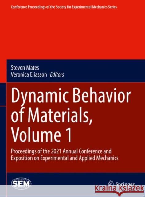 Dynamic Behavior of Materials, Volume 1: Proceedings of the 2021 Annual Conference and Exposition on Experimental and Applied Mechanics Mates, Steven 9783030865610 Springer International Publishing - książka