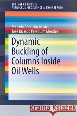 Dynamic Buckling of Columns Inside Oil Wells Marcelo Anunciacao Jaculli Jose Ricardo Pelaquim Mendes 9783319912073 Springer - książka