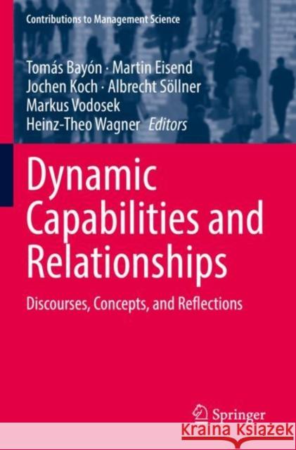 Dynamic Capabilities and Relationships: Discourses, Concepts, and Reflections Tom?s Bay?n Martin Eisend Jochen Koch 9783030831844 Springer - książka