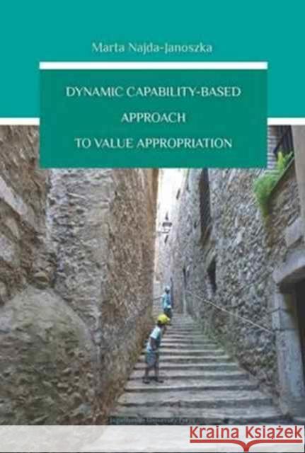 Dynamic Capability-Based Approach to Value Appropriation Najda-Janoszka Marta 9788323341079 John Wiley & Sons - książka