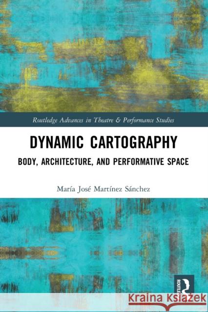 Dynamic Cartography: Body, Architecture, and Performative Space Maria Jos 9780367507411 Routledge - książka