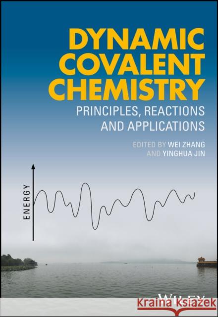 Dynamic Covalent Chemistry: Principles, Reactions, and Applications Zhang, Wei 9781119075639 John Wiley & Sons - książka
