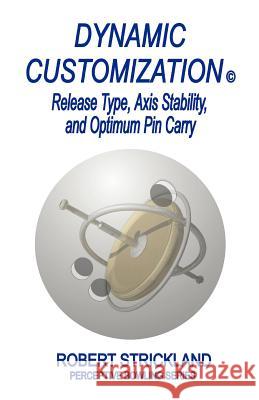 Dynamic Customization: Release Type, Axis Stability, and Optimum Pin Carry Robert Strickland 9780963591920 Robert H. Strickland Associates - książka