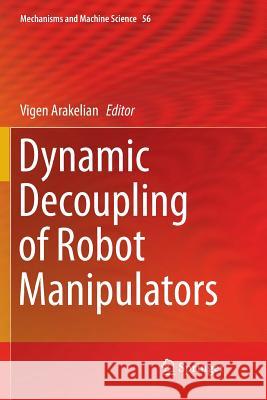 Dynamic Decoupling of Robot Manipulators Vigen Arakelian 9783030089733 Springer - książka