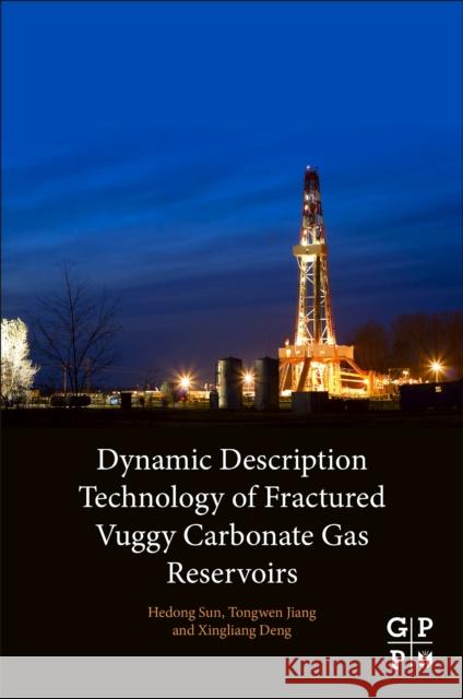 Dynamic Description Technology of Fractured Vuggy Carbonate Gas Reservoirs Hedong Sun Tongwen Jiang Xingliang Deng 9780128183243 Gulf Professional Publishing - książka