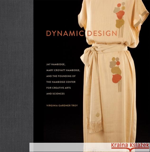 Dynamic Design: Jay Hambidge, Mary Crovatt Hambidge, and the Founding of the Hambidge Center for Creative Arts and Sciences Troy, Virginia Gardner 9780820362724 University of Georgia Press - książka
