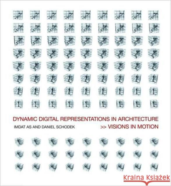 Dynamic Digital Representations in Architecture: Visions in Motion As, Imdat 9780415426534 Taylor & Francis - książka