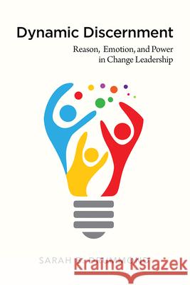 Dynamic Discernment: Reason, Emotion, and Power in Change Leadership Drummond B. Susan 9780829820454 Pilgrim Press - książka