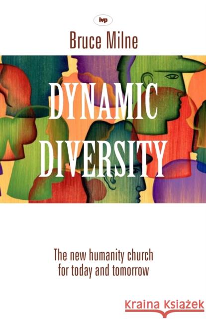 Dynamic Diversity: The Humanity Church - For Today And Tomorrow Milne, Bruce 9781844741588 Inter-Varsity Press - książka