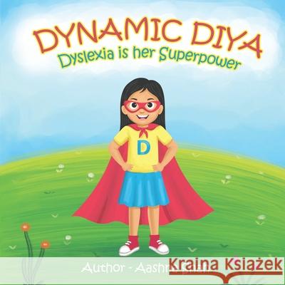 Dynamic Diya - Dyslexia is her Superpower Aashna Shah 9780578262581 Aashna Shah - książka