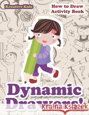 Dynamic Drawers! How to Draw Activity Book Kreative Kids   9781683771296 Kreative Kids - książka