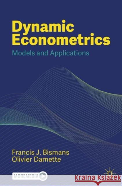 Dynamic Econometrics: Models and Applications Francis J. Bismans Olivier Damette 9783031729096 Palgrave MacMillan - książka