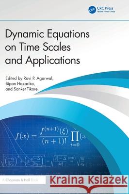 Dynamic Equations on Time Scales and Applications Ravi P. Agarwal Bipan Hazarika Sanket Tikare 9781032740041 CRC Press - książka