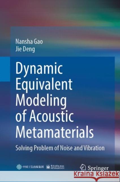 Dynamic Equivalent Modeling of Acoustic Metamaterials: Solving Problem of Noise and Vibration Gao, Nansha 9789811943706 Springer Nature Singapore - książka