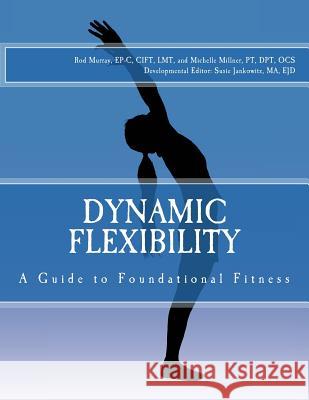 Dynamic Flexibility A Guide to Foundational Fitness Jankowitz Ma, Ejd Susie 9780692571378 Lily Publishing - książka