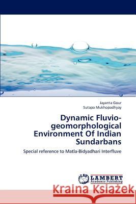 Dynamic Fluvio-geomorphological Environment Of Indian Sundarbans Gour Jayanta 9783844313703 LAP Lambert Academic Publishing - książka