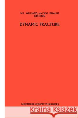 Dynamic Fracture Williams, M. L. 9789024731794 Martinus Nijhoff Publishers / Brill Academic - książka