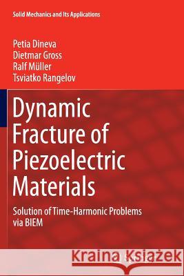 Dynamic Fracture of Piezoelectric Materials: Solution of Time-Harmonic Problems Via Biem Dineva, Petia 9783319378138 Springer - książka