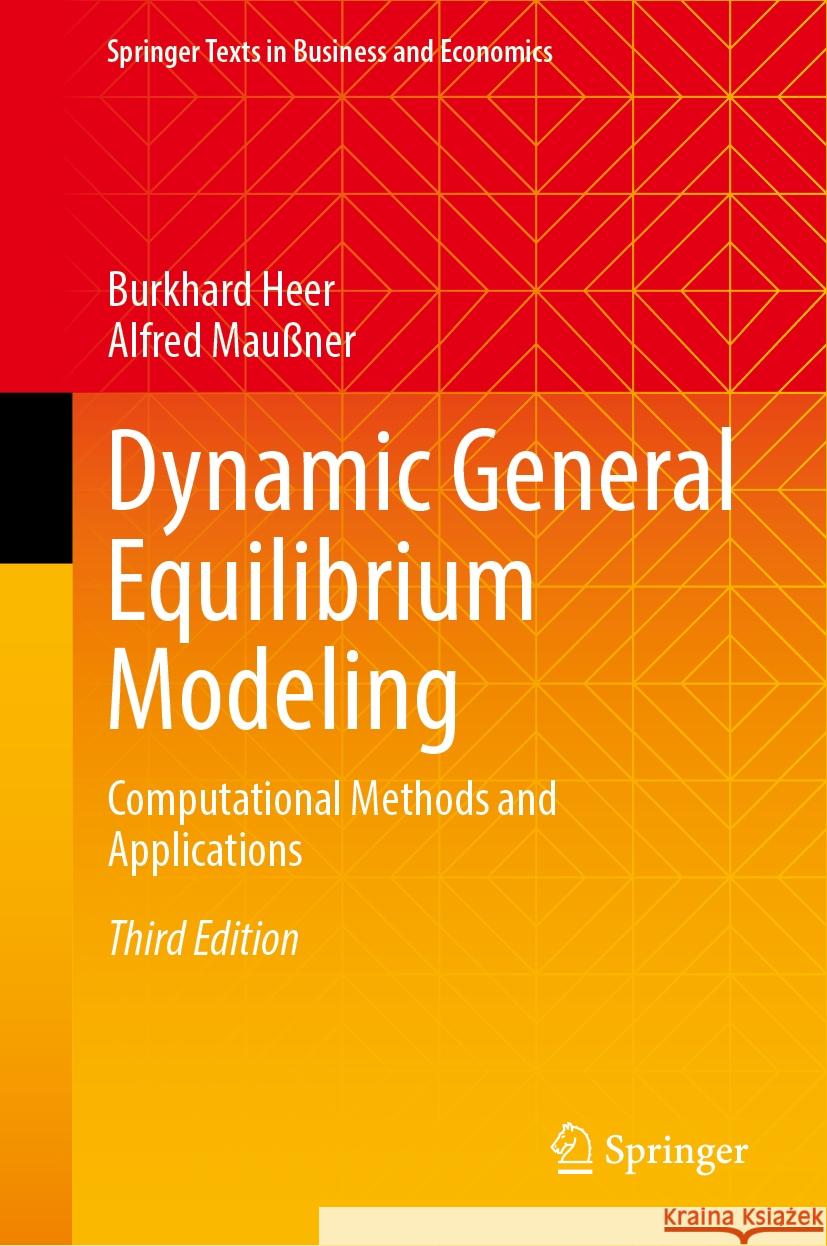 Dynamic General Equilibrium Modeling: Computational Methods and Applications Burkhard Heer Alfred Mau?ner 9783031516801 Springer - książka