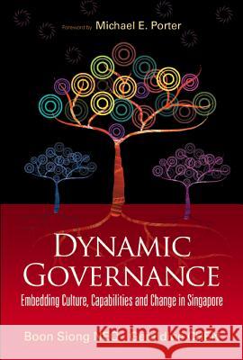 Dynamic Governance: Embedding Culture, Capabilities and Change in Singapore (English Version) Neo Boon Siong                           Geraldine Chen 9789812706942 World Scientific Publishing Company - książka
