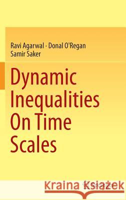 Dynamic Inequalities on Time Scales Agarwal, Ravi 9783319110011 Springer - książka