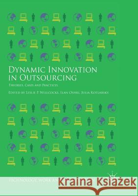 Dynamic Innovation in Outsourcing: Theories, Cases and Practices Willcocks, Leslie P. 9783030092092 Palgrave MacMillan - książka