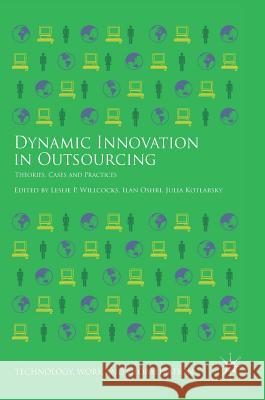 Dynamic Innovation in Outsourcing: Theories, Cases and Practices Willcocks, Leslie P. 9783319753515 Palgrave MacMillan - książka