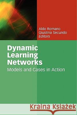 Dynamic Learning Networks: Models and Cases in Action Romano, Aldo 9781441954992 Springer - książka