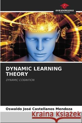 DYNAMIC LEARNING THEORY Castellanos Mendoza, Oswaldo José 9786202498562 Our Knowledge Publishing - książka
