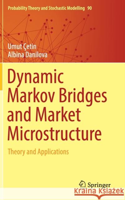 Dynamic Markov Bridges and Market Microstructure: Theory and Applications Çetin, Umut 9781493988334 Springer - książka