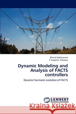 Dynamic Modeling and Analysis of Facts Controllers Vyakaranam Bharat, Villaseca F Eugenio 9783659295287 LAP Lambert Academic Publishing - książka